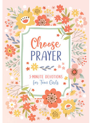 Choose Prayer: 3-Minute Devotions for Teen Girls - Boganto