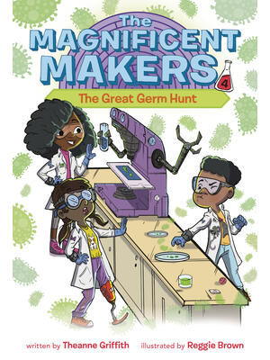 The Magnificent Makers #4: The Great Germ Hunt