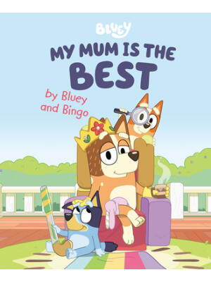 My Mum Is the Best by Bluey and Bingo - Boganto