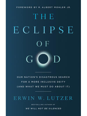 The Eclipse of God : Our Nation's Disastrous Search for a More Inclusive Deity (and What We Must Do about It) - Boganto