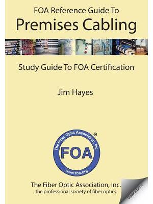 The FOA Reference Guide to Premises Cabling : Study Guide To FOA Certification - Boganto