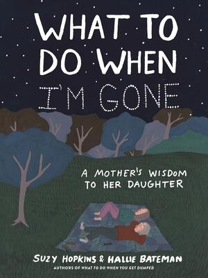 What to Do When I'm Gone : A Mother's Wisdom to Her Daughter - Boganto