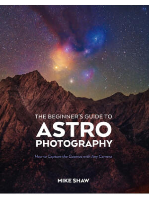 The Beginner's Guide to Astrophotography: How to Capture the Cosmos with Any Camera - Boganto