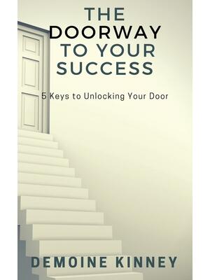 The Doorway to Your Success : 5 Keys to Unlocking Your Door - Boganto