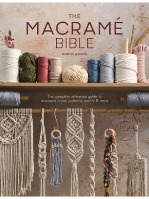 The Macrame Bible: The Complete Reference Guide to Macrame Knots, Patterns, Motifs and More - Boganto