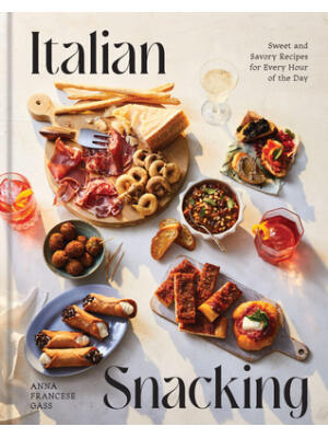 Italian Snacking: Sweet and Savory Recipes for Every Hour of the Day - Boganto