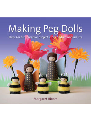 Making Peg Dolls : Over 60 Fun, Creative Projects for Children and Adults - Boganto