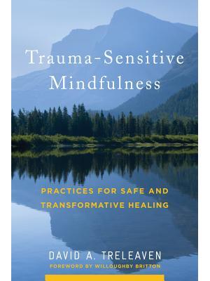 Trauma-Sensitive Mindfulness: Practices for Safe and Transformative Healing - Boganto