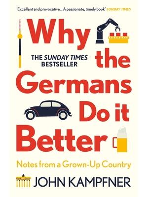 Why the Germans Do it Better : Notes from a Grown-Up Country - Boganto