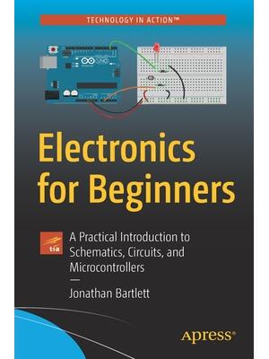 Electronics for Beginners: A Practical Introduction to Schematics, Circuits, and Microcontrollers - Boganto