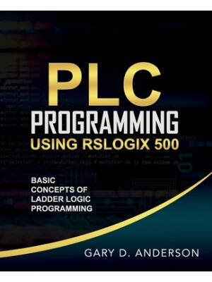 PLC Programming Using RSLogix 500 : Basic Concepts of Ladder Logic Programming - Boganto