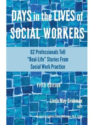 Days in the Lives of Social Workers: 62 Professionals Tell Real-Life Stories From Social Work Practice - Boganto