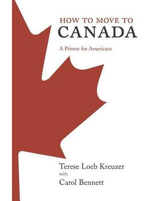 How to Move to Canada : A Primer for Americans - Boganto