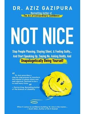 Not Nice : Stop People Pleasing, Staying Silent, & Feeling Guilty... And Start Speaking Up, Saying No, Asking Boldly, And Unapologetically Being Yourself - Boganto
