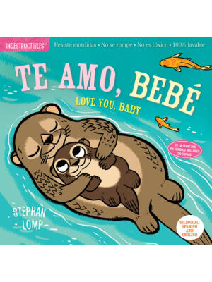 Indestructibles: Te Amo, Bebé / Love You, Baby: Chew Proof - Rip Proof - Nontoxic - 100% Washable (Book for Babies, Newborn Books, Safe to Chew) - Boganto