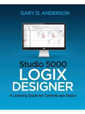 Studio 5000 Logix Designer: A Learning Guide for ControlLogix Basics - Boganto