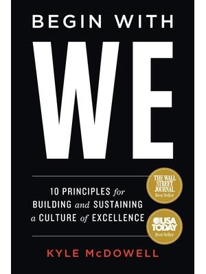 Begin With WE: 10 Principles for Building and Sustaining a Culture of Excellence - Boganto