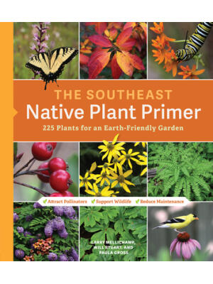 The Southeast Native Plant Primer: 225 Plants for an Earth-Friendly Garden - Boganto