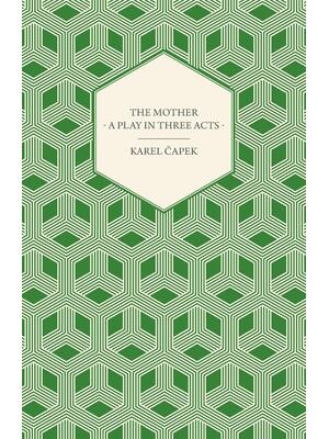 The Mother - A Play in Three Acts - Boganto