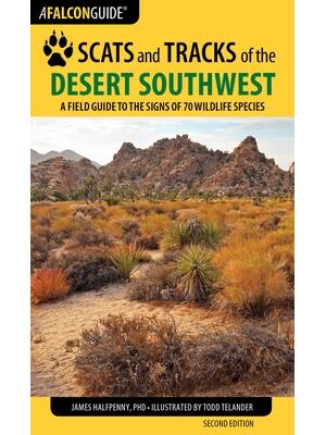 Scats and Tracks of the Desert Southwest: A Field Guide to the Signs of 70 Wildlife Species - Boganto