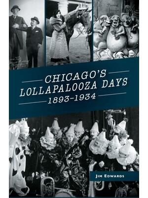 Chicago's Lollapalooza Days : 1893-1934 - Boganto