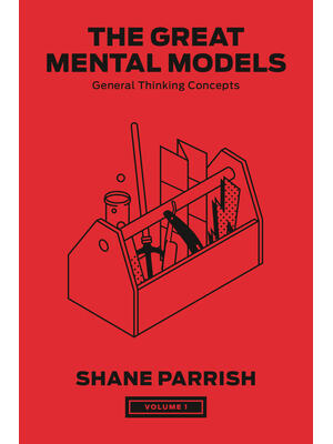 The Great Mental Models, Volume 1 : General Thinking Concepts - Boganto