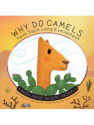 Why Do Camels Have Such Long Eyelashes? : A Book about Desert Animals - Boganto