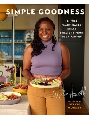 Simple Goodness : No-Fuss, Plant-Based Meals Straight from Your Pantry - Boganto